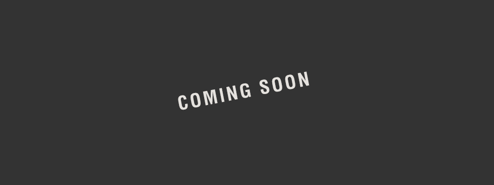 COMING SOON COMING SOON
